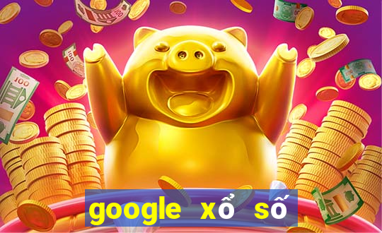 google xổ số miền nam