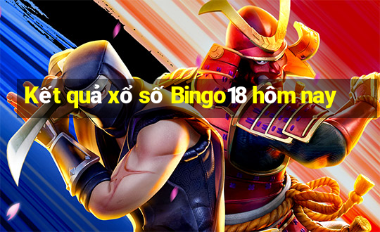 Kết quả xổ số Bingo18 hôm nay