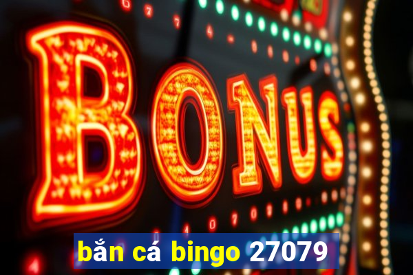 bắn cá bingo 27079