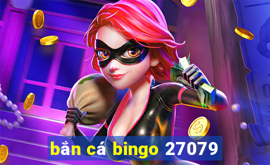 bắn cá bingo 27079