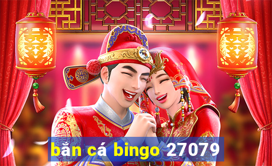 bắn cá bingo 27079