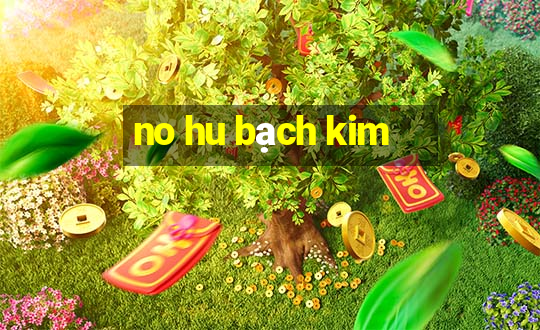 no hu bạch kim