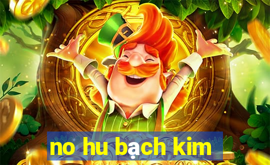 no hu bạch kim