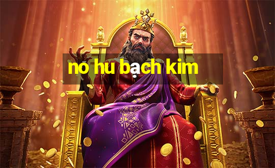 no hu bạch kim