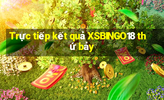 Trực tiếp kết quả XSBINGO18 thứ bảy