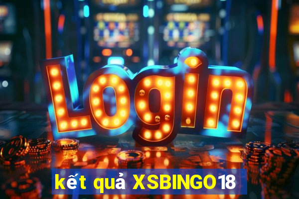 kết quả XSBINGO18