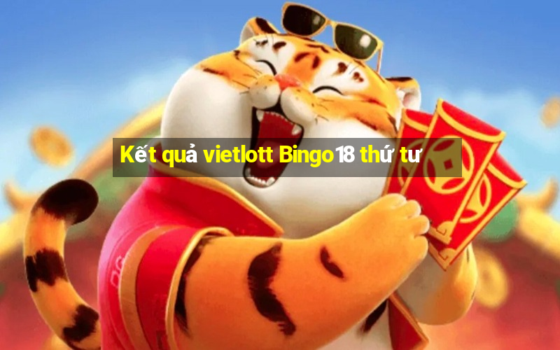 Kết quả vietlott Bingo18 thứ tư