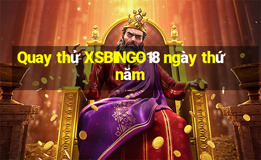 Quay thử XSBINGO18 ngày thứ năm