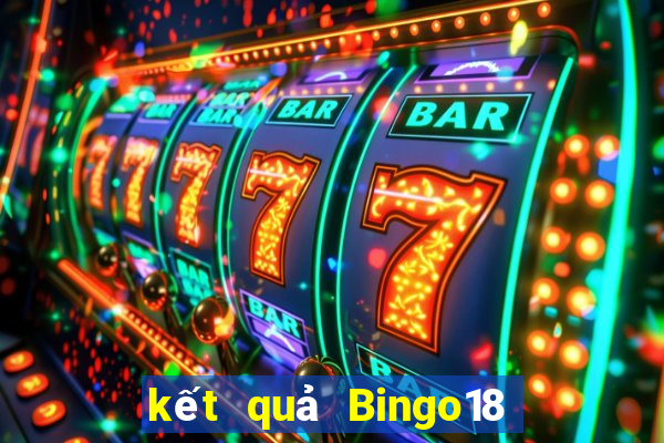 kết quả Bingo18 ngày 6