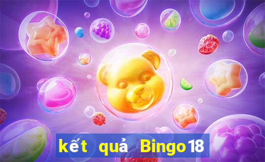 kết quả Bingo18 ngày 6