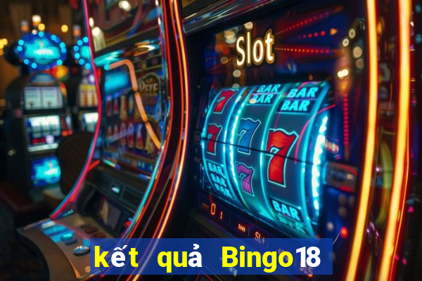 kết quả Bingo18 ngày 6