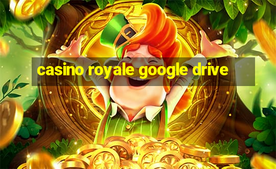 casino royale google drive