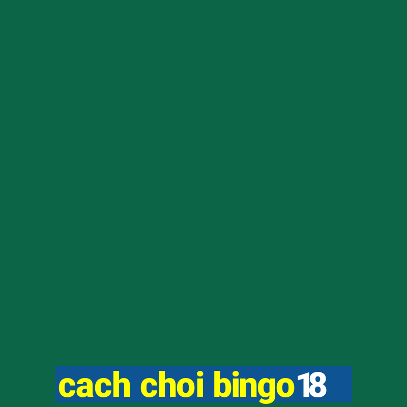 cach choi bingo18