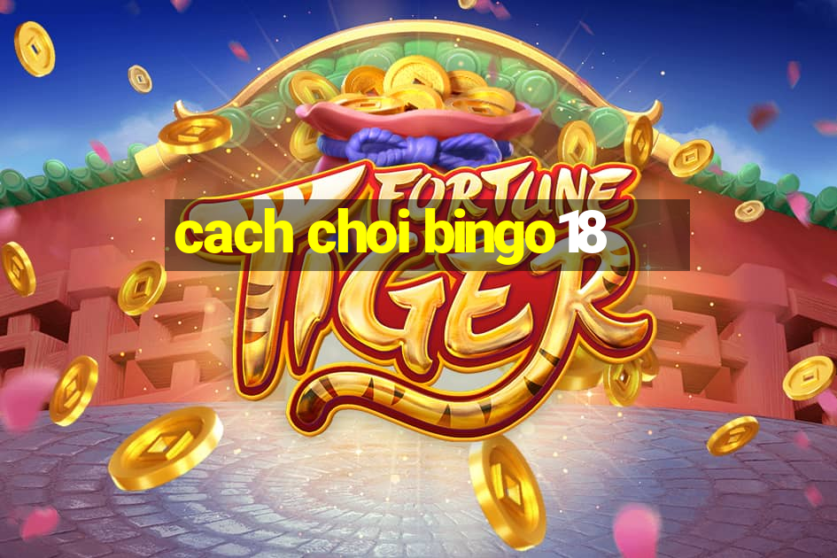 cach choi bingo18