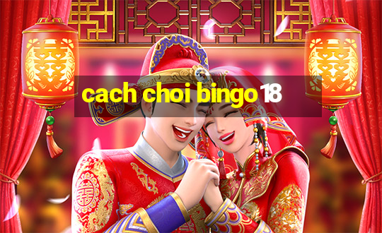 cach choi bingo18