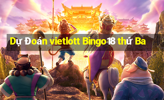 Dự Đoán vietlott Bingo18 thứ Ba