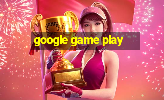 google game play