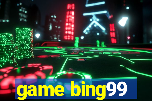 game bing99