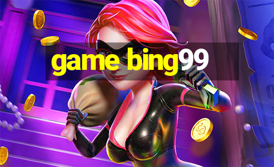 game bing99