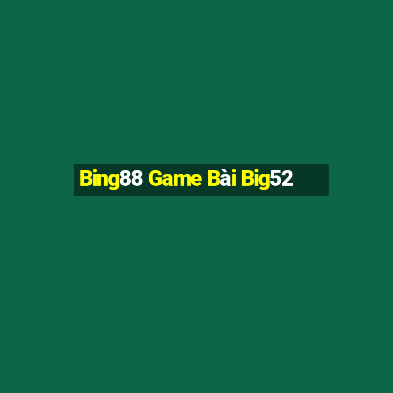 Bing88 Game Bài Big52