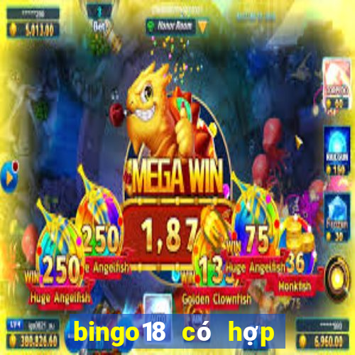 bingo18 có hợp pháp không