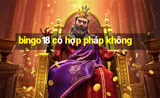 bingo18 có hợp pháp không