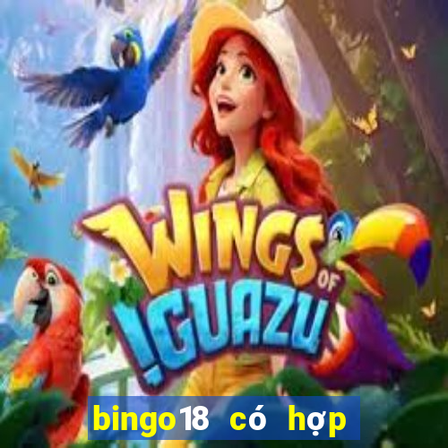 bingo18 có hợp pháp không