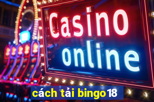 cách tải bingo18