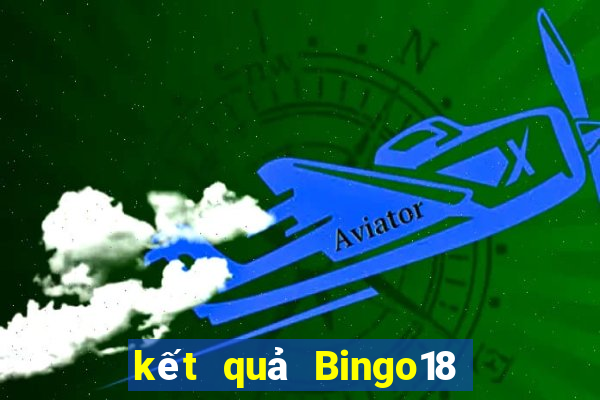 kết quả Bingo18 ngày 7