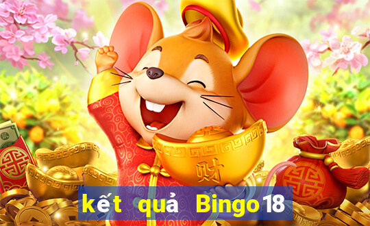 kết quả Bingo18 ngày 7