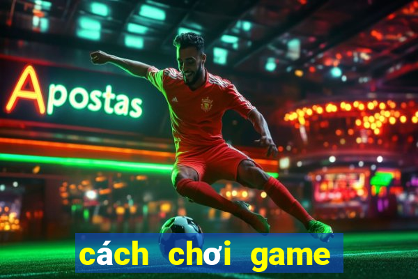 cách chơi game trên google