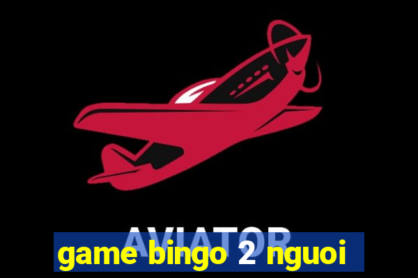 game bingo 2 nguoi