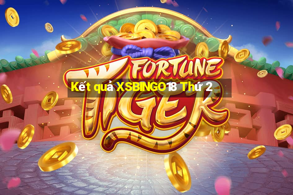 Kết quả XSBINGO18 Thứ 2