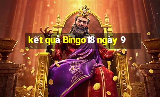 kết quả Bingo18 ngày 9