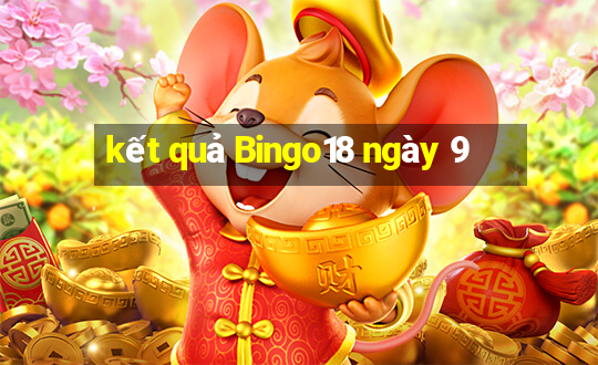 kết quả Bingo18 ngày 9