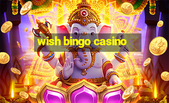 wish bingo casino