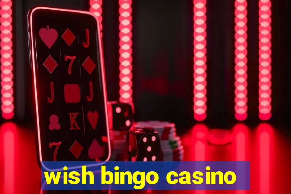 wish bingo casino