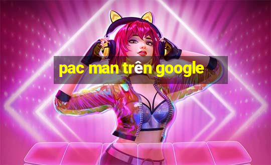 pac man trên google