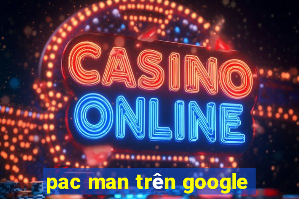 pac man trên google