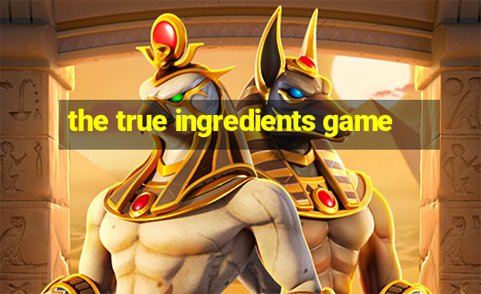 the true ingredients game