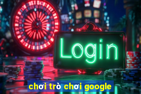 chơi trò chơi google