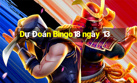 Dự Đoán Bingo18 ngày 13