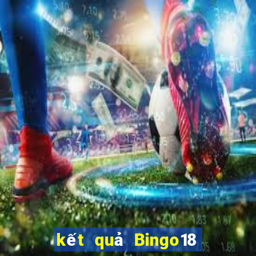 kết quả Bingo18 ngày 17