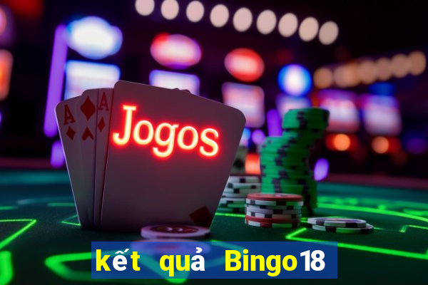 kết quả Bingo18 ngày 17