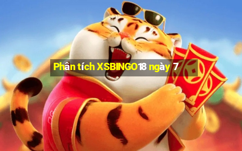 Phân tích XSBINGO18 ngày 7