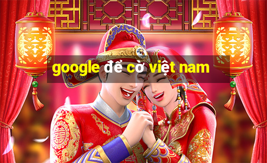 google để cờ việt nam