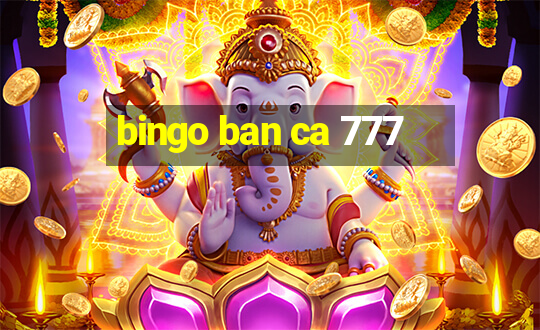 bingo ban ca 777