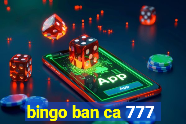 bingo ban ca 777