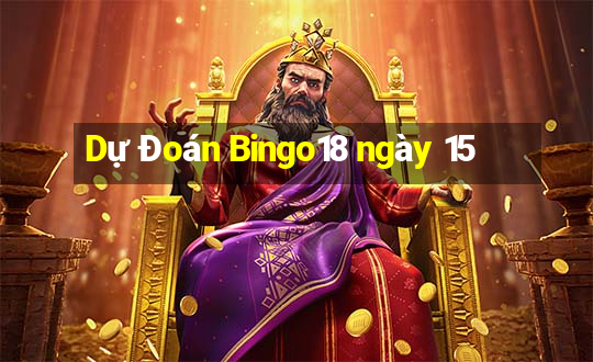 Dự Đoán Bingo18 ngày 15