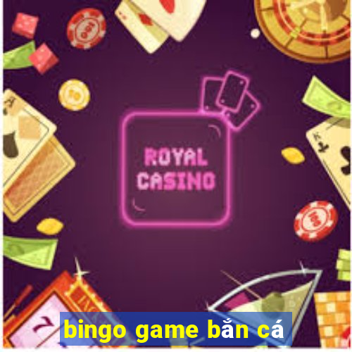 bingo game bắn cá